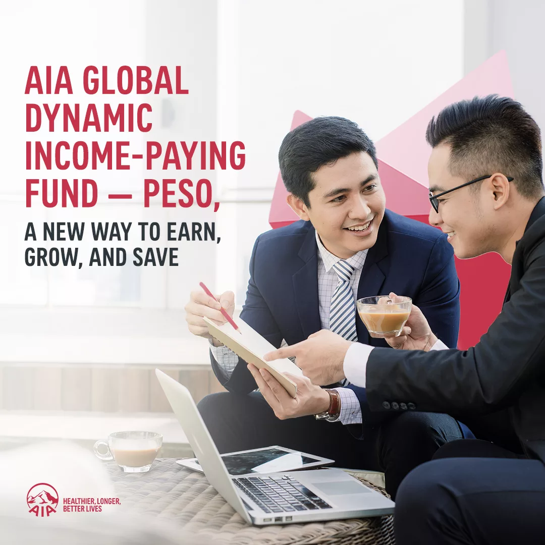 A New Way to Earn, Grow, and Save: AIA Global Dynamic Income-Paying Fund A New Way to Earn, Grow, and Save: AIA Global Dynamic Income-Paying Fund