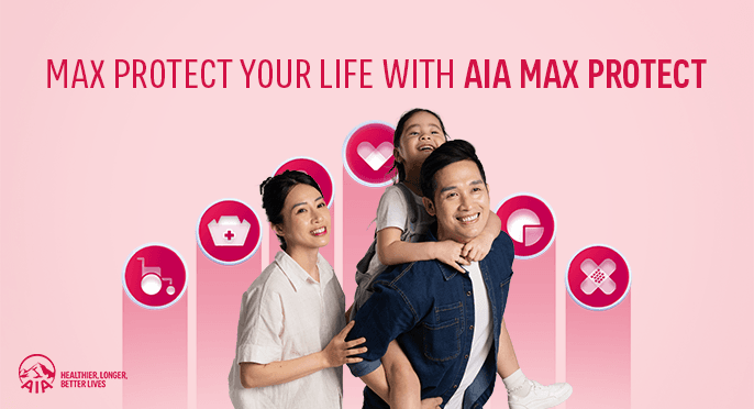 #MaxProtectYourLife: Unlock Comprehensive Protection with AIA Max Protect